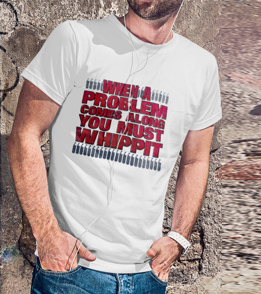 When A Problem Comes Along You Must Whippet Nitrous Oxide T-Shirt