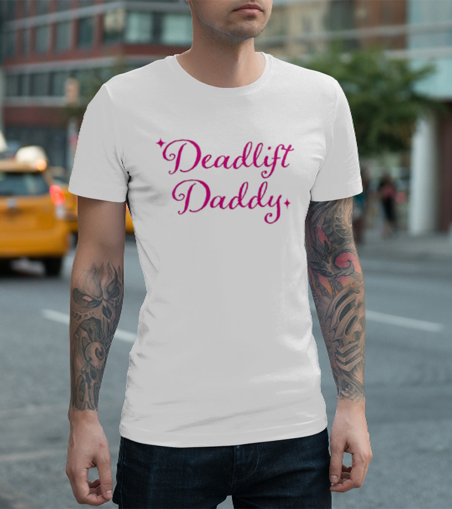 Deadlift Daddy Gym Fitness Weightlifting Motivation T-Shirt