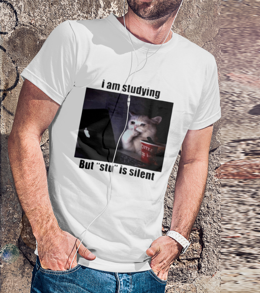 I Am Studying But "stu" Is Silent Sad Cat Meme Laptop Cup T-Shirt