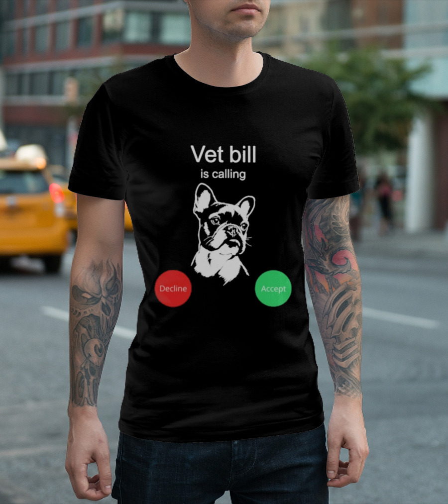 Vet Bill Is Calling Decline Accept Bulldog Sketch T-Shirt