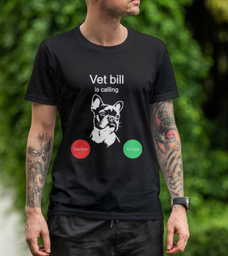 Vet Bill Is Calling Decline Accept Bulldog Sketch T-Shirt