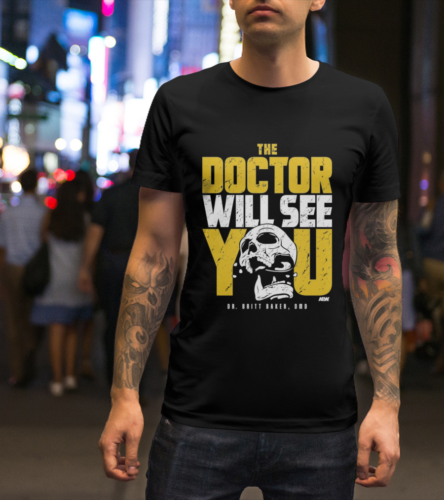 The Doctor Will See You Dr. Britt Baker DMD AEW T-Shirt
