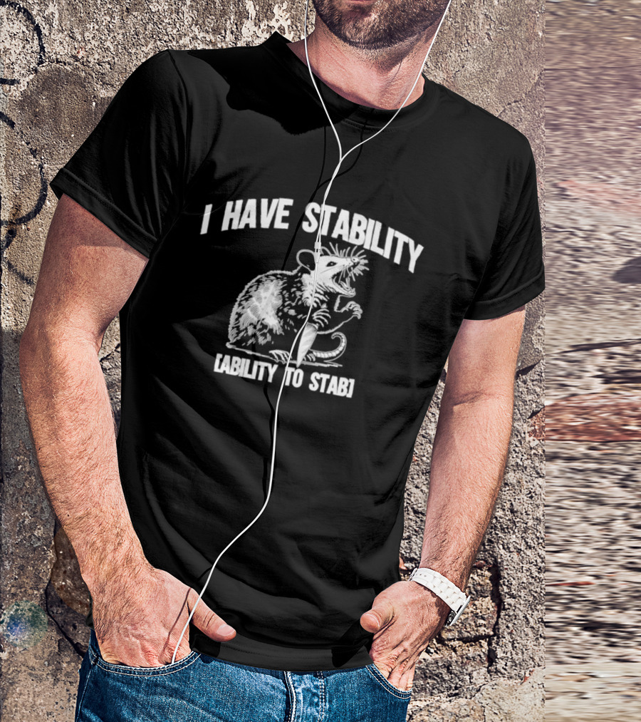 I Have Stability Ability To Stab Opossum With Knife Humor T-Shirt