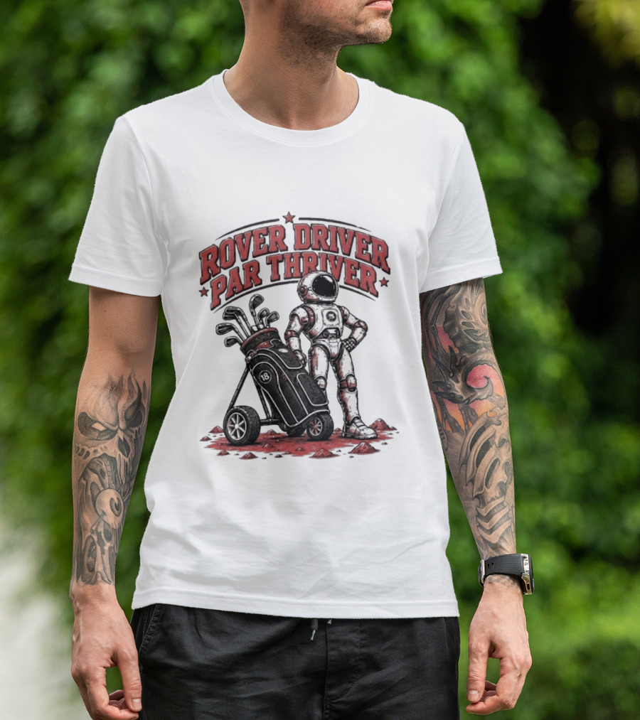 Rover Driver Par Thriver Astronaut Golfing Adventure T-Shirt