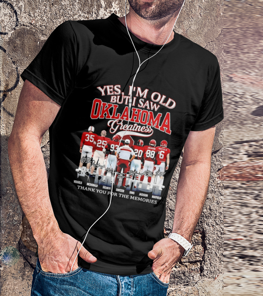 Yes I'm Old But I Saw Oklahoma Greatness Thank You For The Memories Oklahoma Sooners T-Shirt