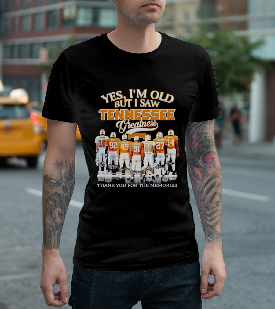 Yes I'm Old But I Saw Tennessee Vols Greatness Thank You For The Memories T-Shirt