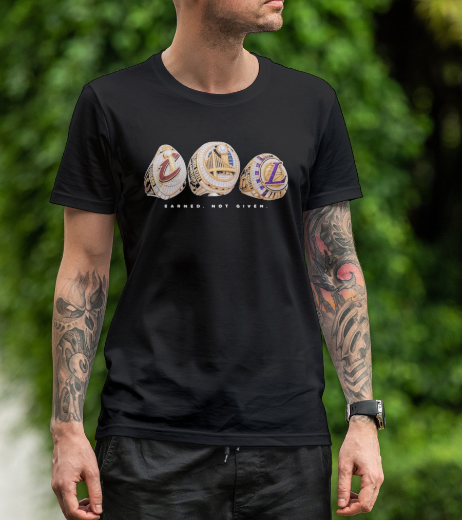 Cavaliers Golden State LA Lakers Championship Rings Earned Not Given T-Shirt