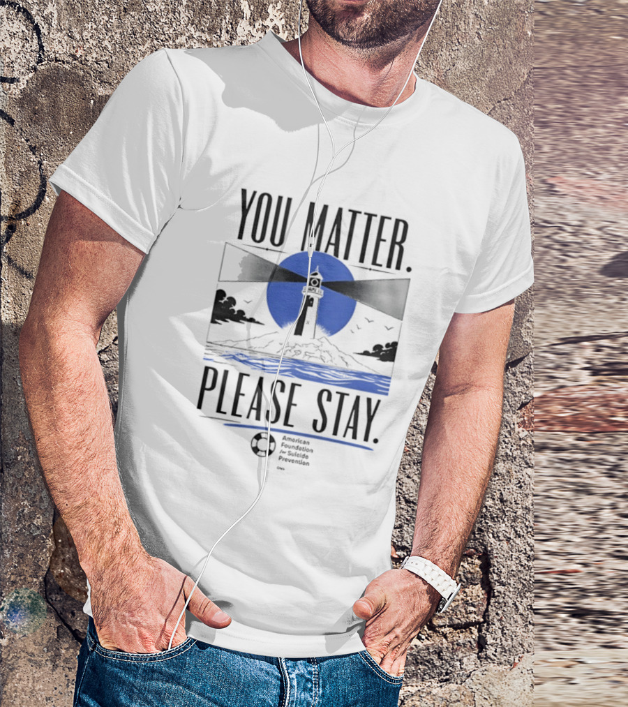 You Matter Please Stay AFSP Lighthouse American Foundation For Suicide Prevention T-Shirt