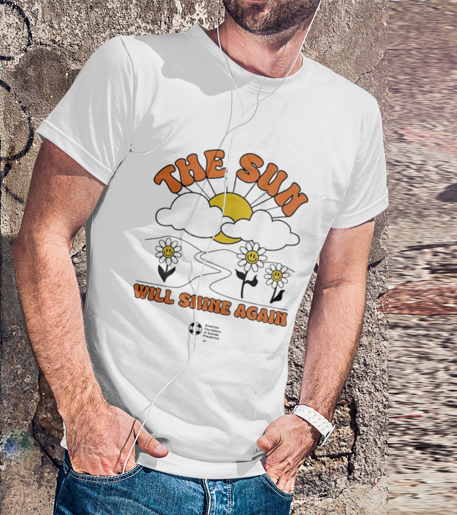 The Sun Will Shine Again Happy Flowers And Rising Sun T-Shirt