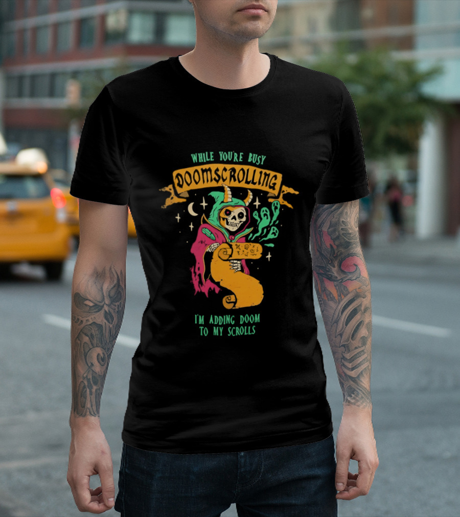 While You're Busy Doomscrolling I'm Adding Doom To My Scrolls Skeleton Wizard And Magic T-Shirt