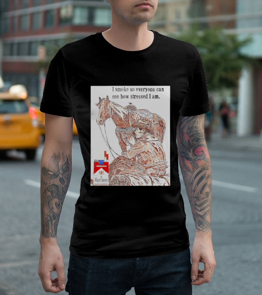 I Smoke So Stressed I Am Marlboro Cowboy Horse T-Shirt
