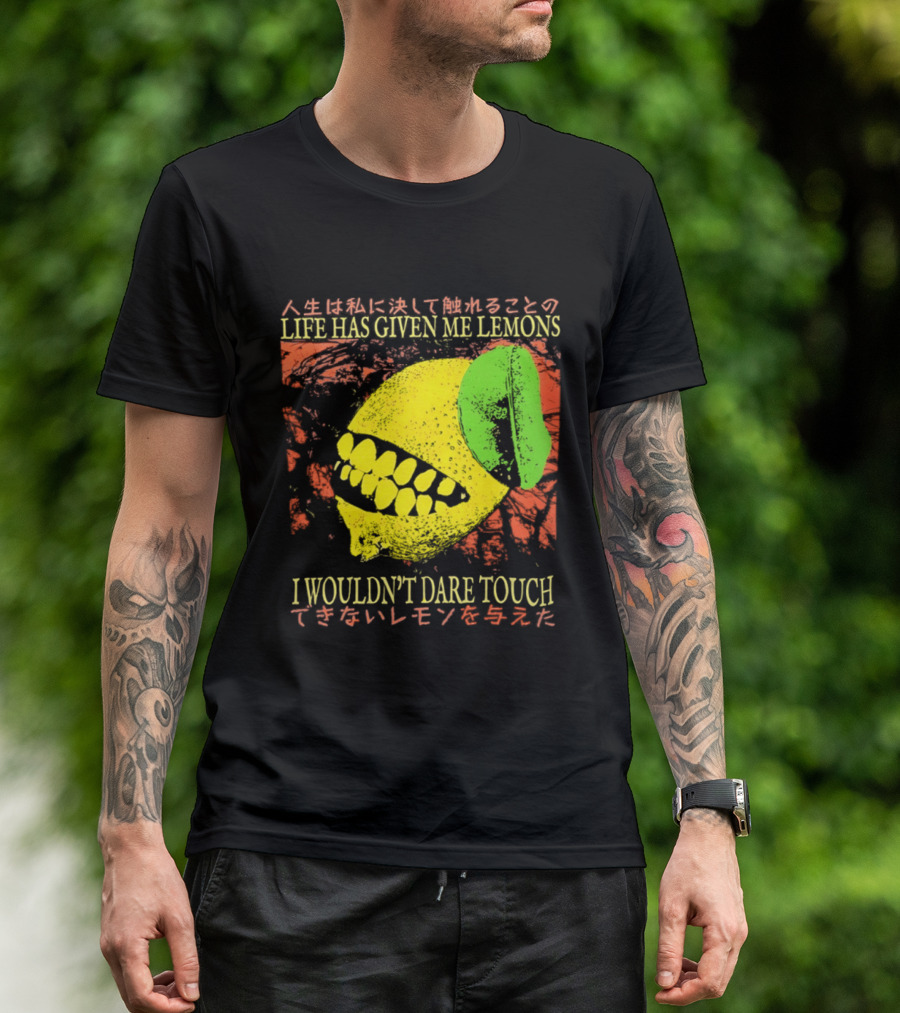 Life Has Given Me Lemons I Wouldn't Dare Touch T-Shirt
