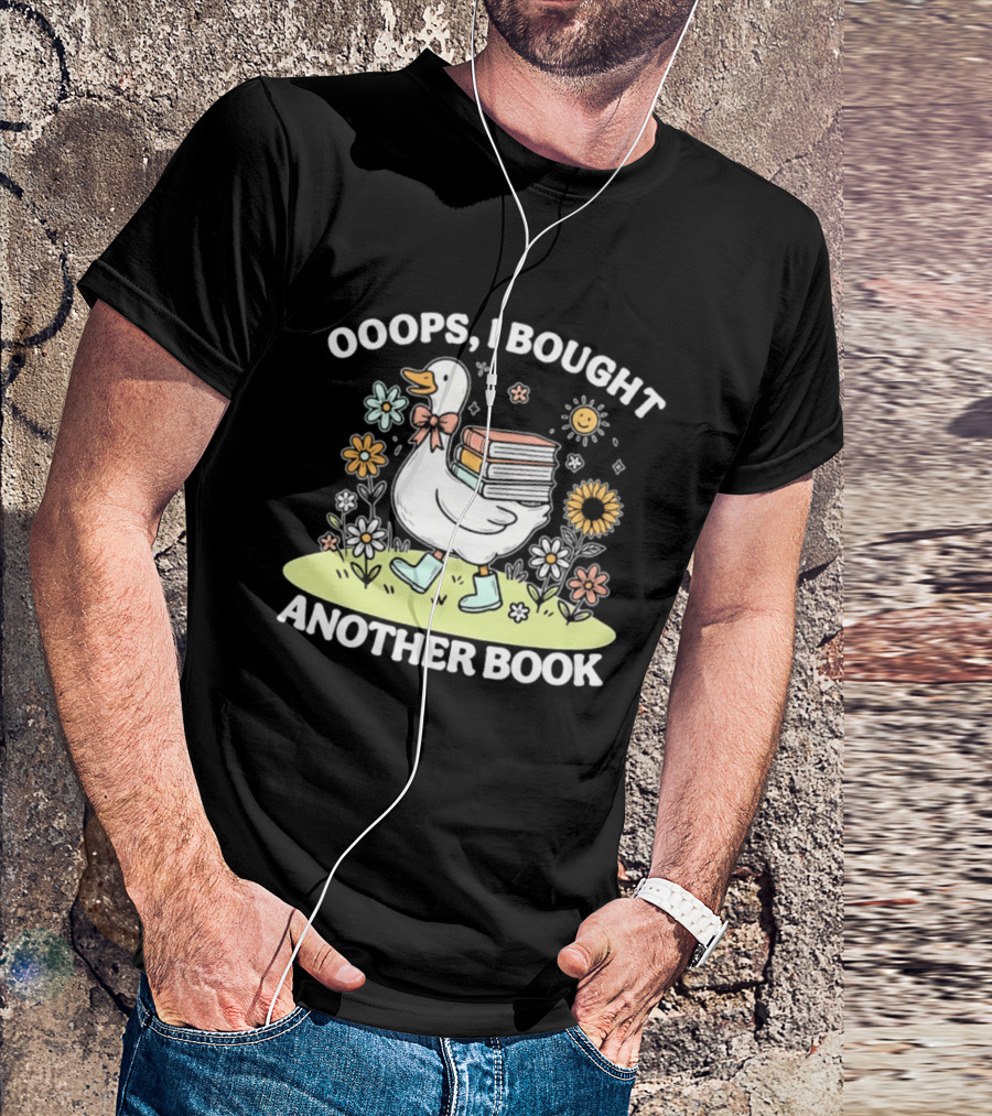 Ooops I Bought Another Book Goose With Flowers And Boots T-Shirt