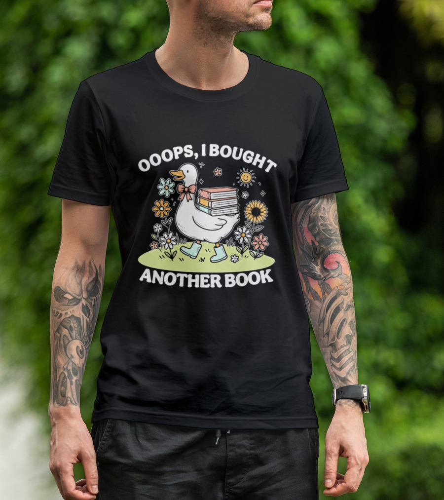 Ooops I Bought Another Book Goose With Flowers And Boots T-Shirt