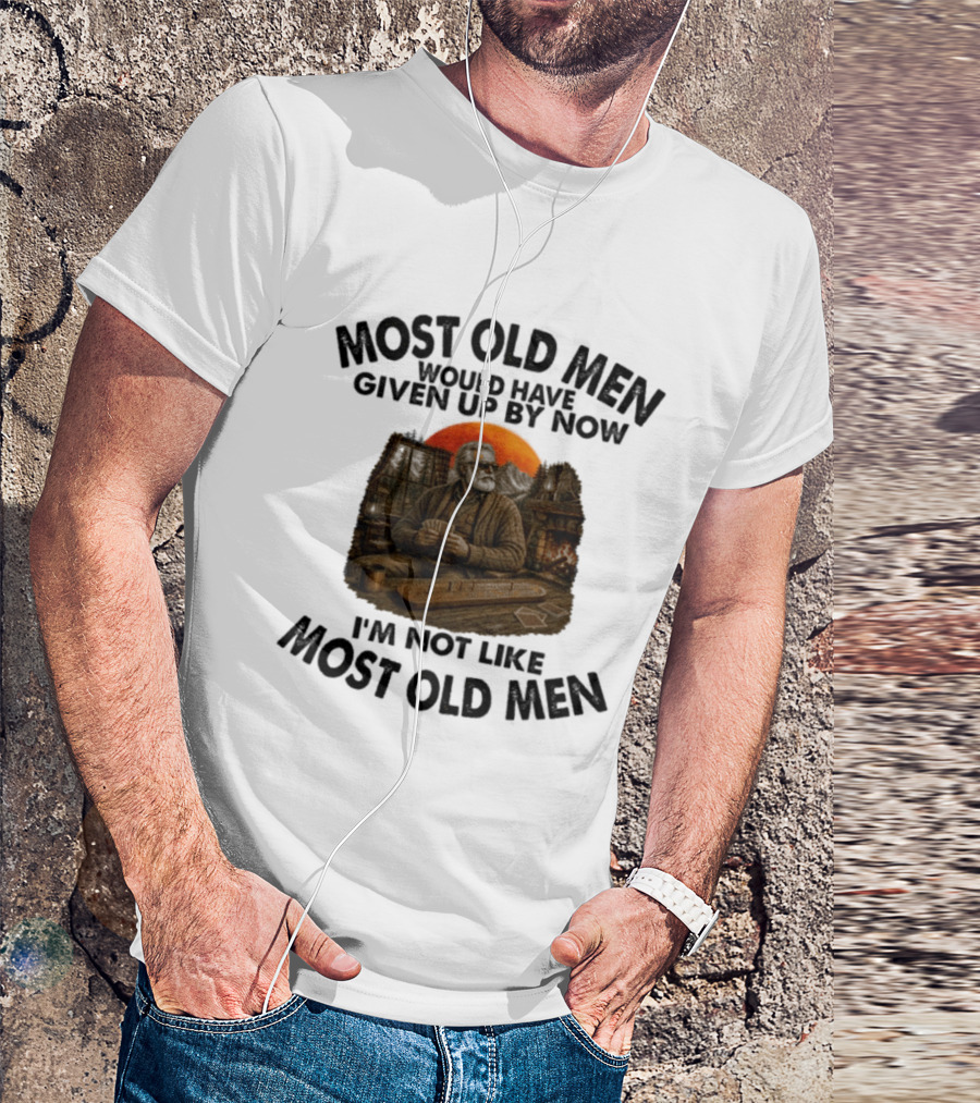 Cribbage Most Old Men Would Have Given Up By Now I'm Not Like Most Old Men T-Shirt