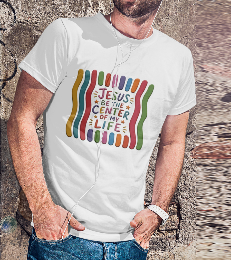Jesus Be The Center Of My Life Colorful Waves And Stars T-Shirt