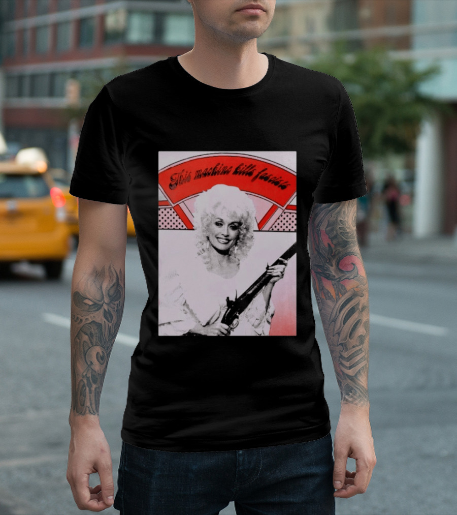 Nice Dolly Parton This Machine Kills Fascists T-Shirt