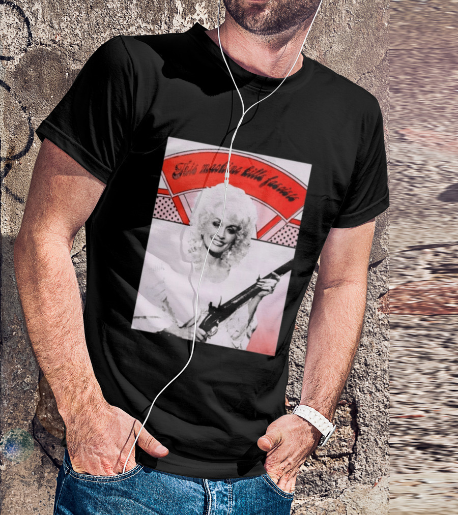 Nice Dolly Parton This Machine Kills Fascists T-Shirt