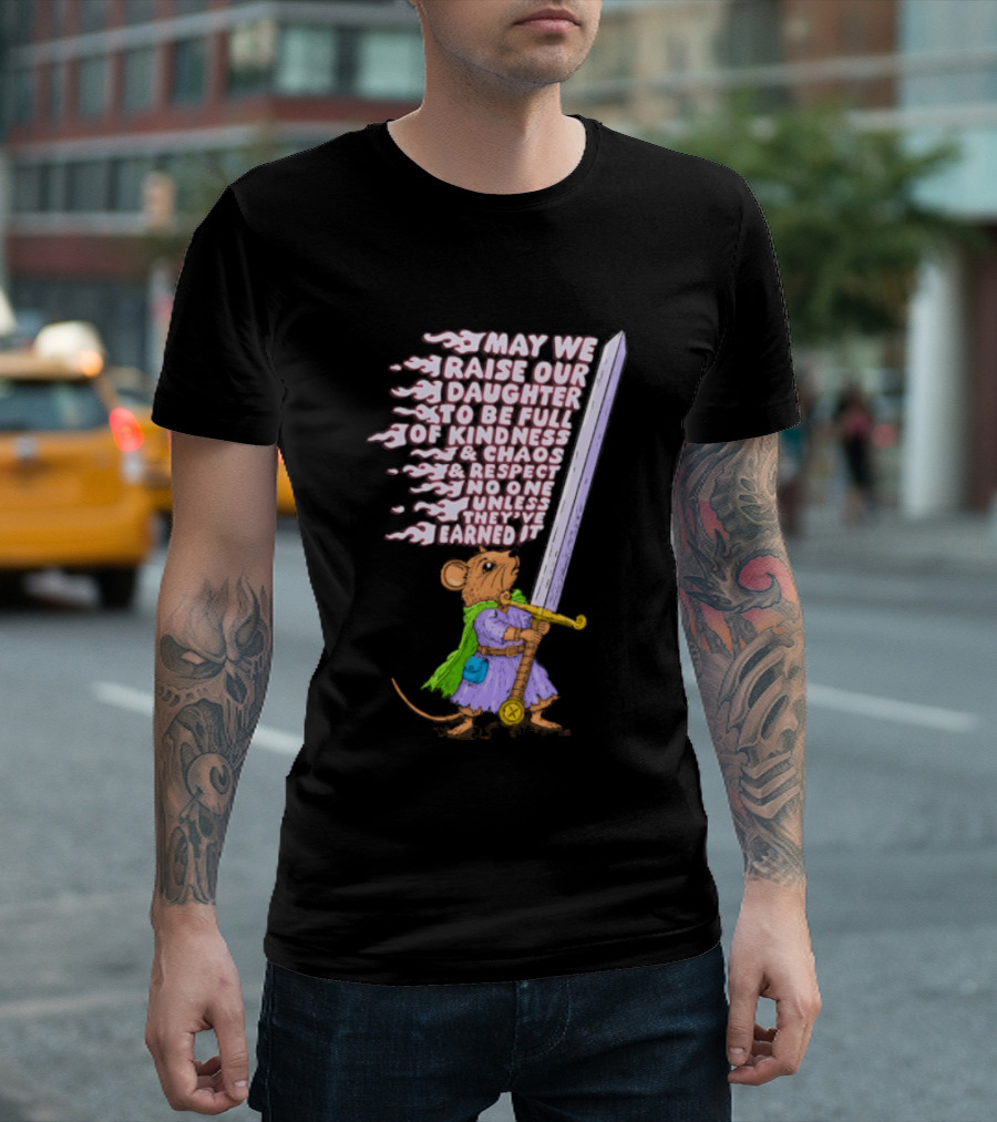 May We Raise Our Daughter To Be Full Of Kindness Chaos And Respect Sword Wielding Mouse T-Shirt