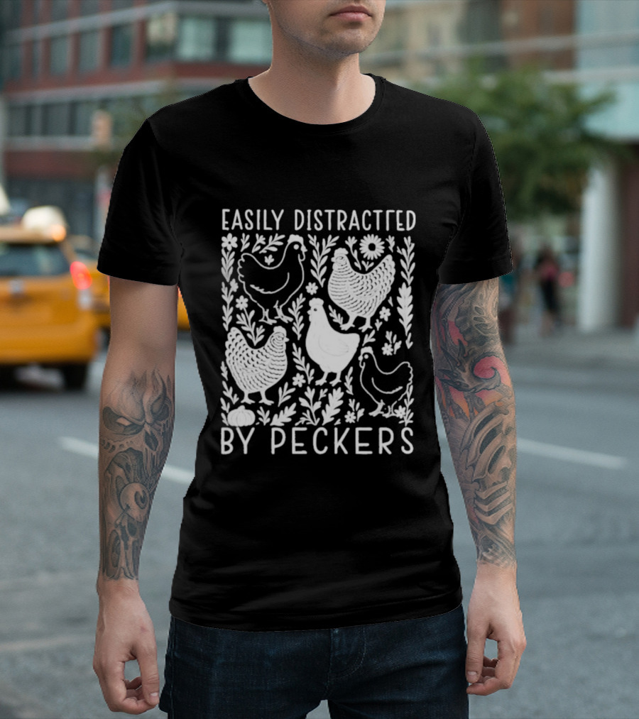 Easily Distracted By Peckers Chicken And Floral T-Shirt