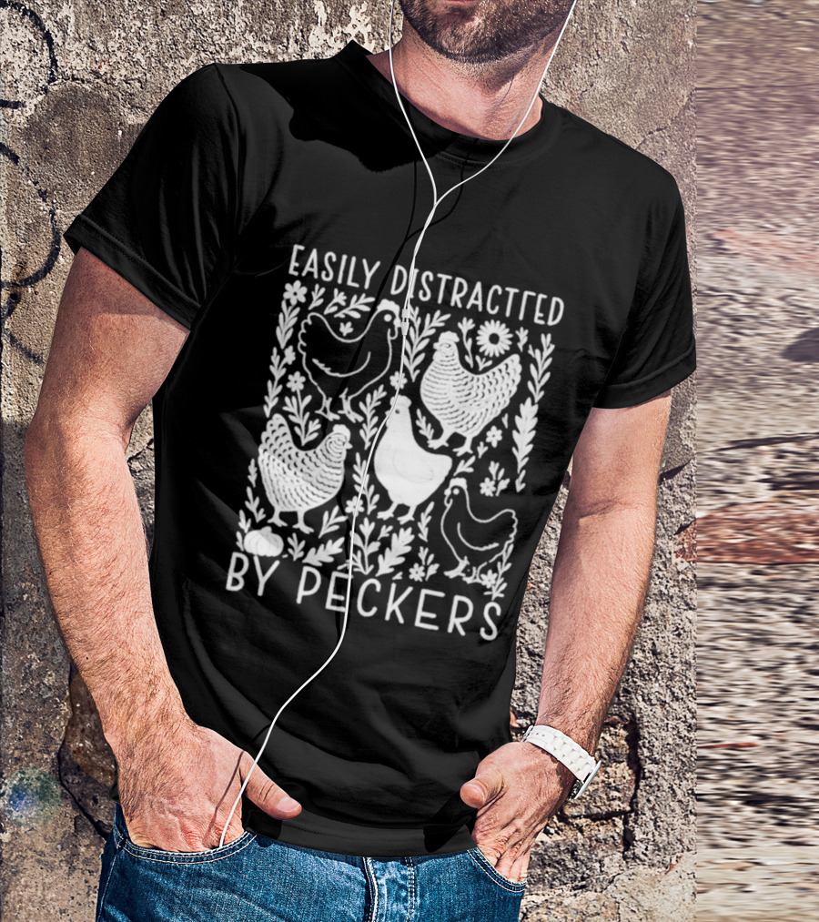 Easily Distracted By Peckers Chicken And Floral T-Shirt