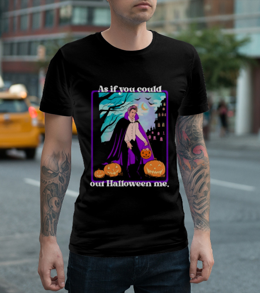 Original As If You Could Out Halloween Me Dracula Pumpkin Scene T-Shirt