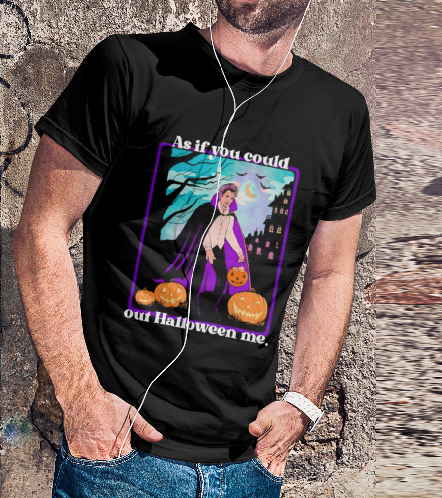 Original As If You Could Out Halloween Me Dracula Pumpkin Scene T-Shirt