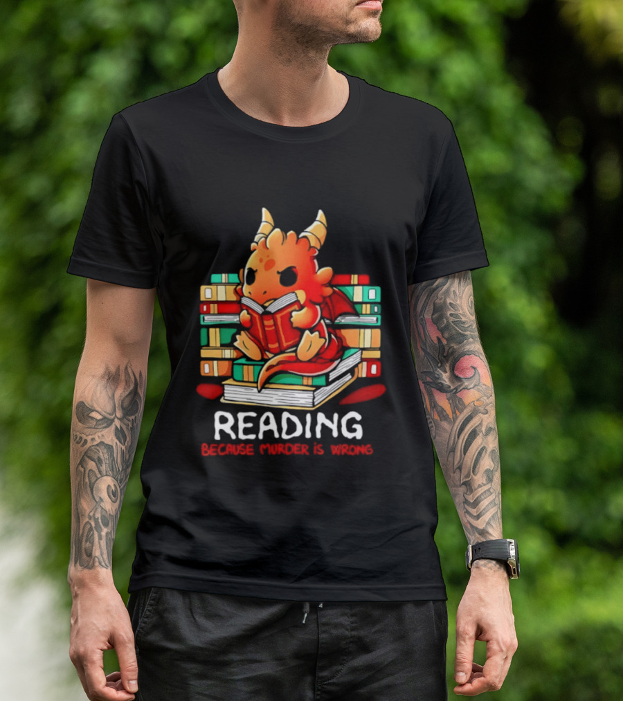 Reading Because Murder Is Wrong Cute Dragon With Books T-Shirt