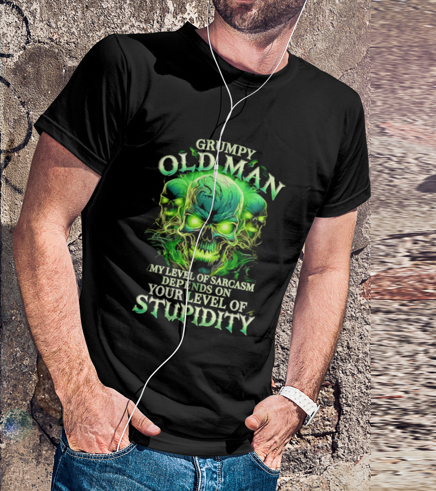 Grumpy Old Man My Level Of Sarcasm Depends On Your Level Of Stupidity Skull Green T-Shirt
