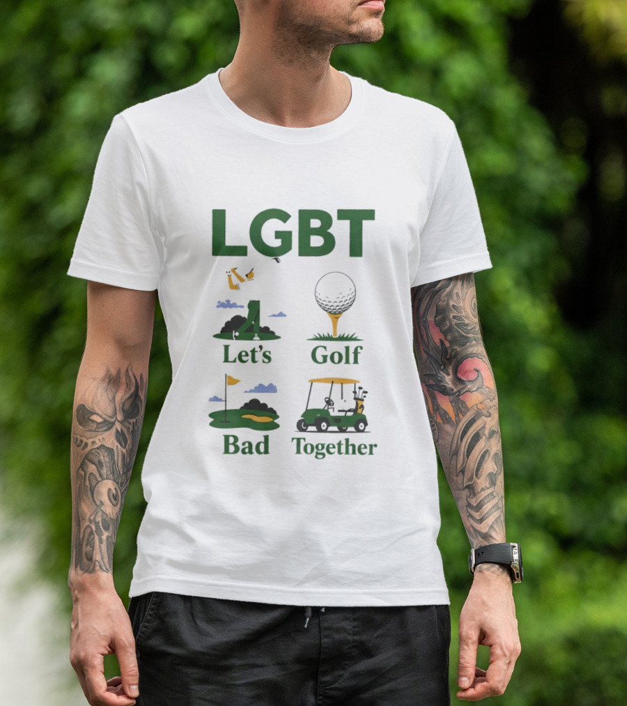 LGBT Let's Golf Bad Together Golf Cart And Flag Hole T-Shirt
