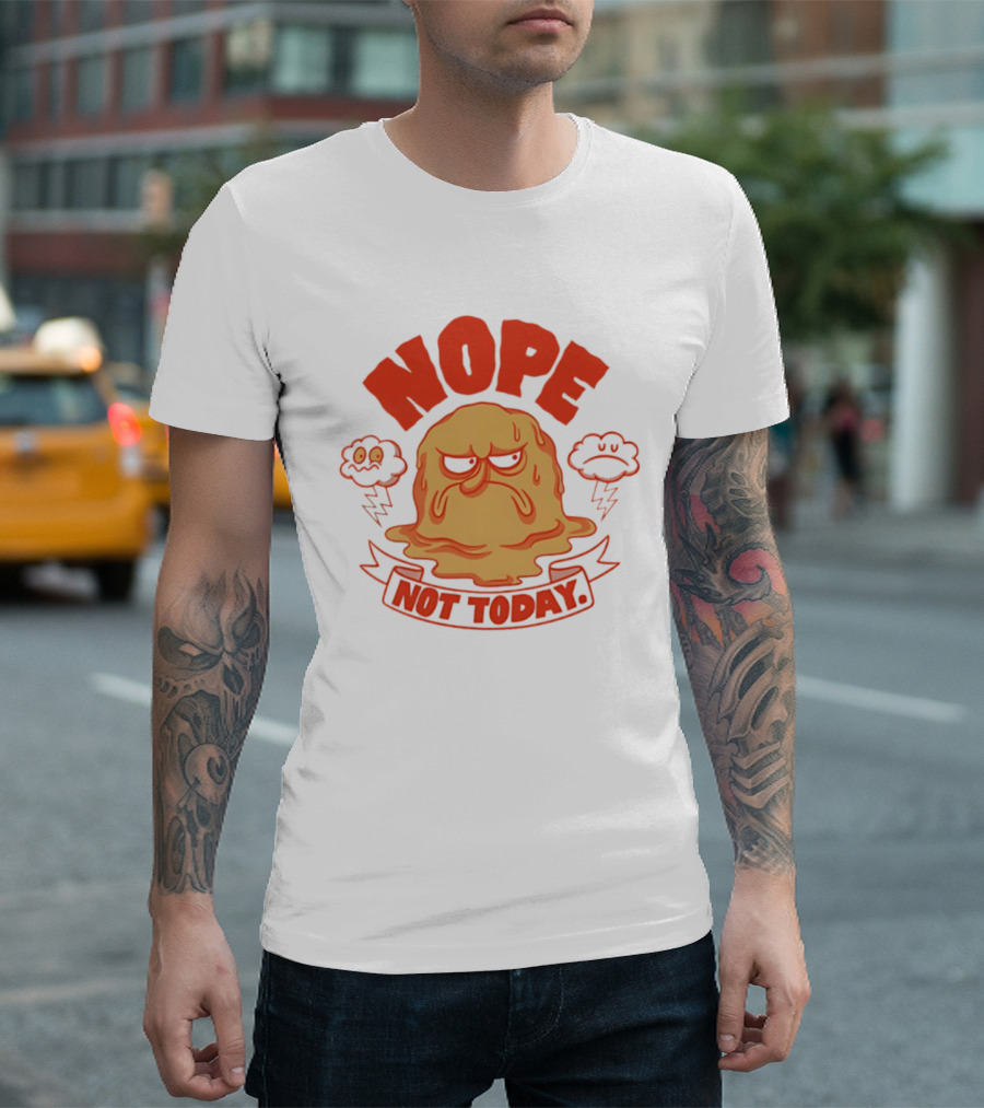 Grumpy Nope Not Today Mood With Sarcastic Melting Face And Angry Clouds T-Shirt