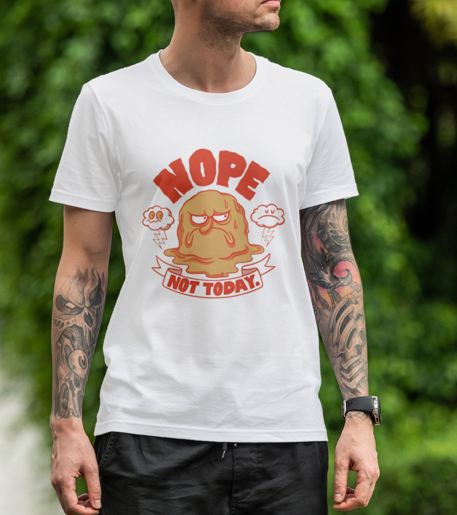 Grumpy Nope Not Today Mood With Sarcastic Melting Face And Angry Clouds T-Shirt