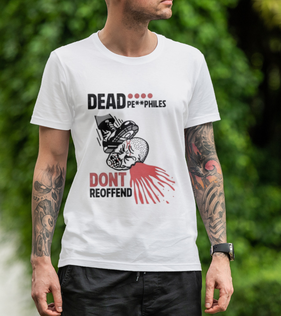 Dead Pedophiles Don't Reoffend T-Shirt