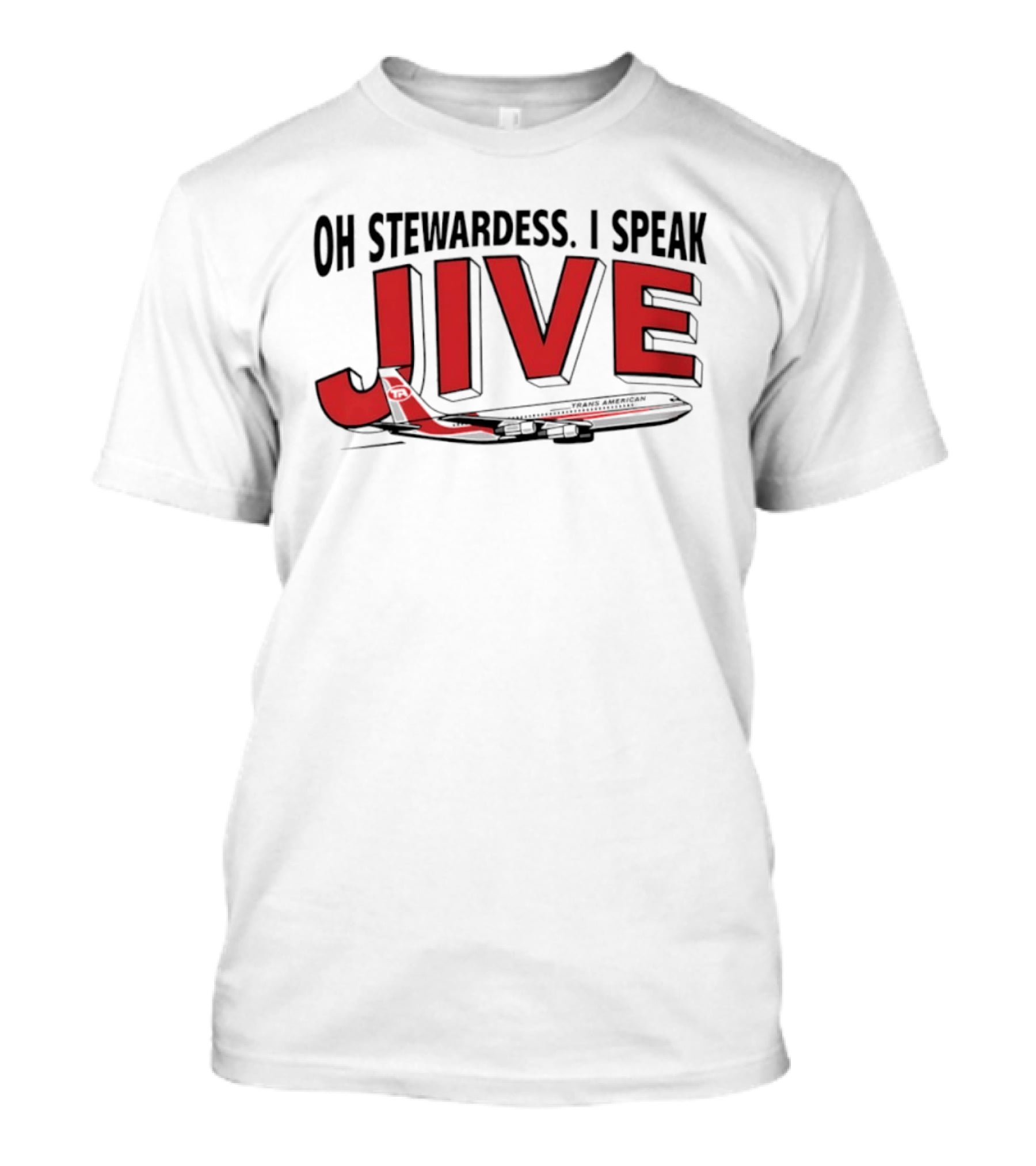 Oh Stewardess I Speak Jive Trans American Airplane T-Shirt