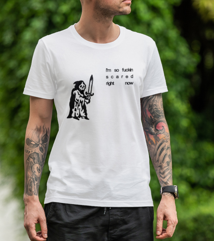 I'm So Fuckin Scared Right Now Grim Reaper With Sword T-Shirt