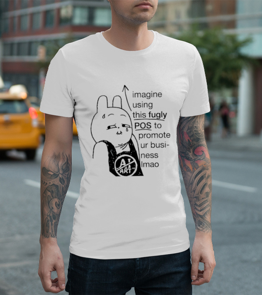 Imagine Using This Fugly POS To Promote Ur Business Lmao T-Shirt