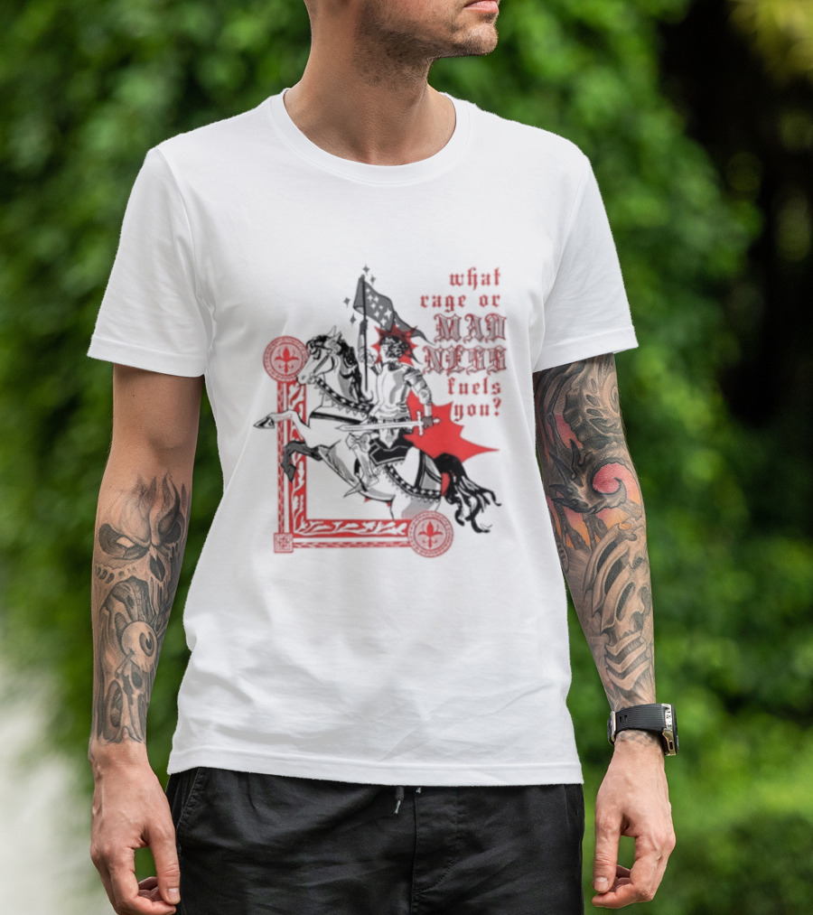 What Rage Or Madness Fuels You Knight In Red And Black T-Shirt