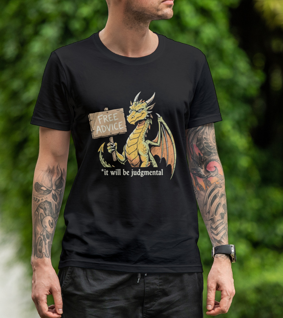 Free Advice Dragon It Will Be Judgmental T-Shirt