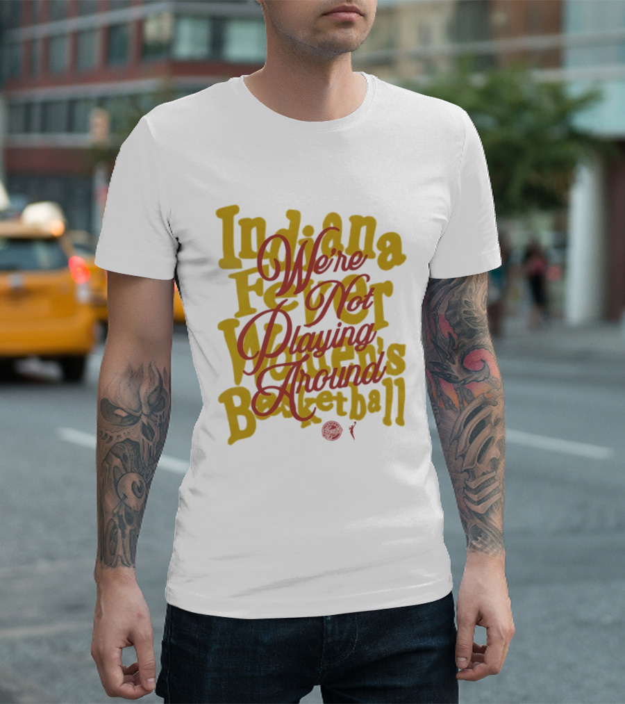 Indiana Fever We're Not Playing Around Women's Basketball 2026 T-Shirt