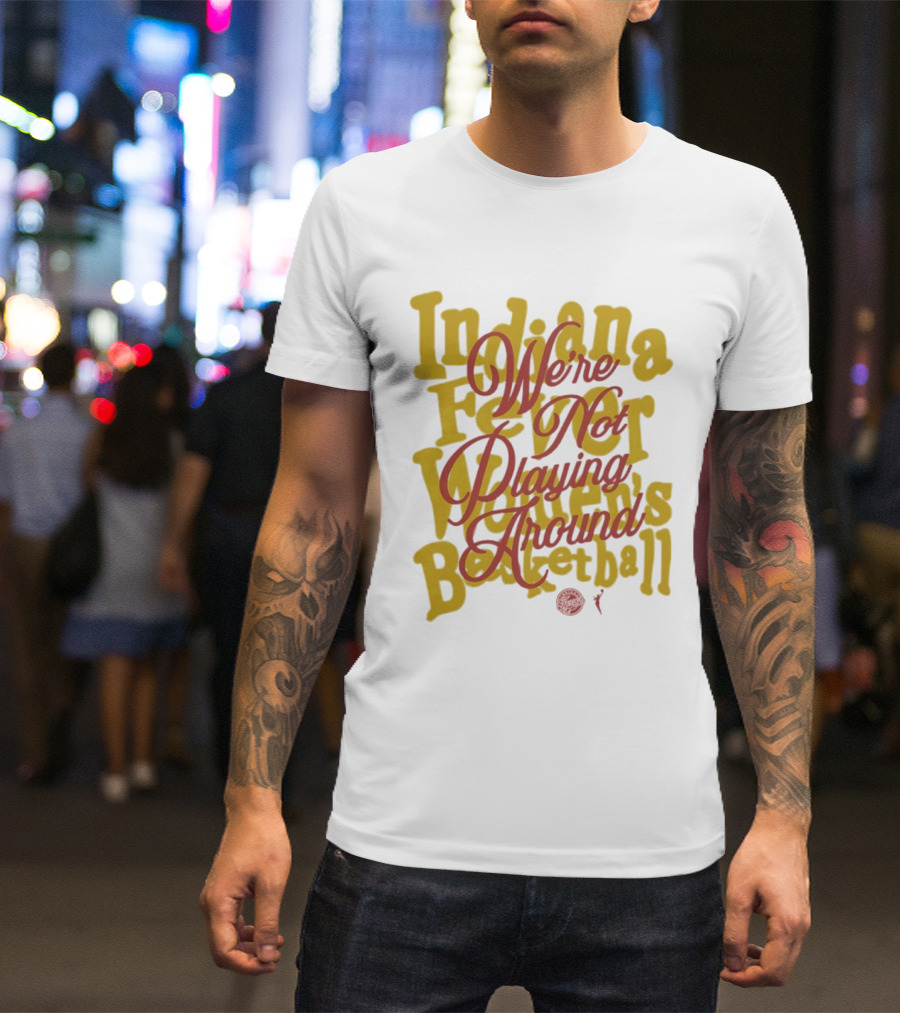 Indiana Fever We're Not Playing Around Women's Basketball 2026 T-Shirt