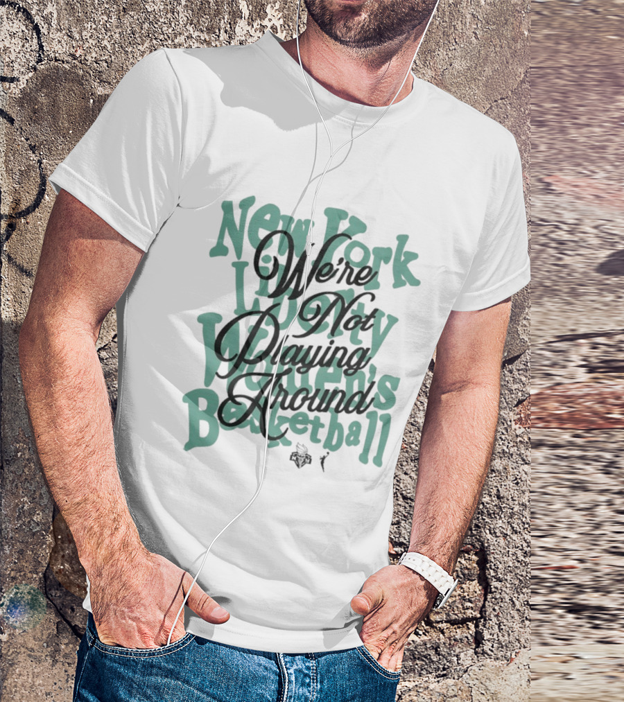 New York Liberty Women's Basketball We're Not Playing Around T-Shirt