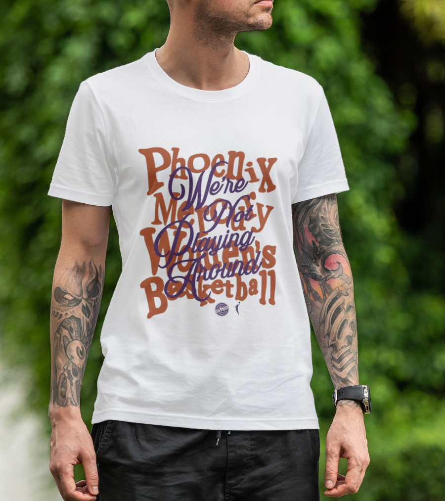 Phoenix Mercury We're Not Playing Around Women's Basketball 2026 T-Shirt