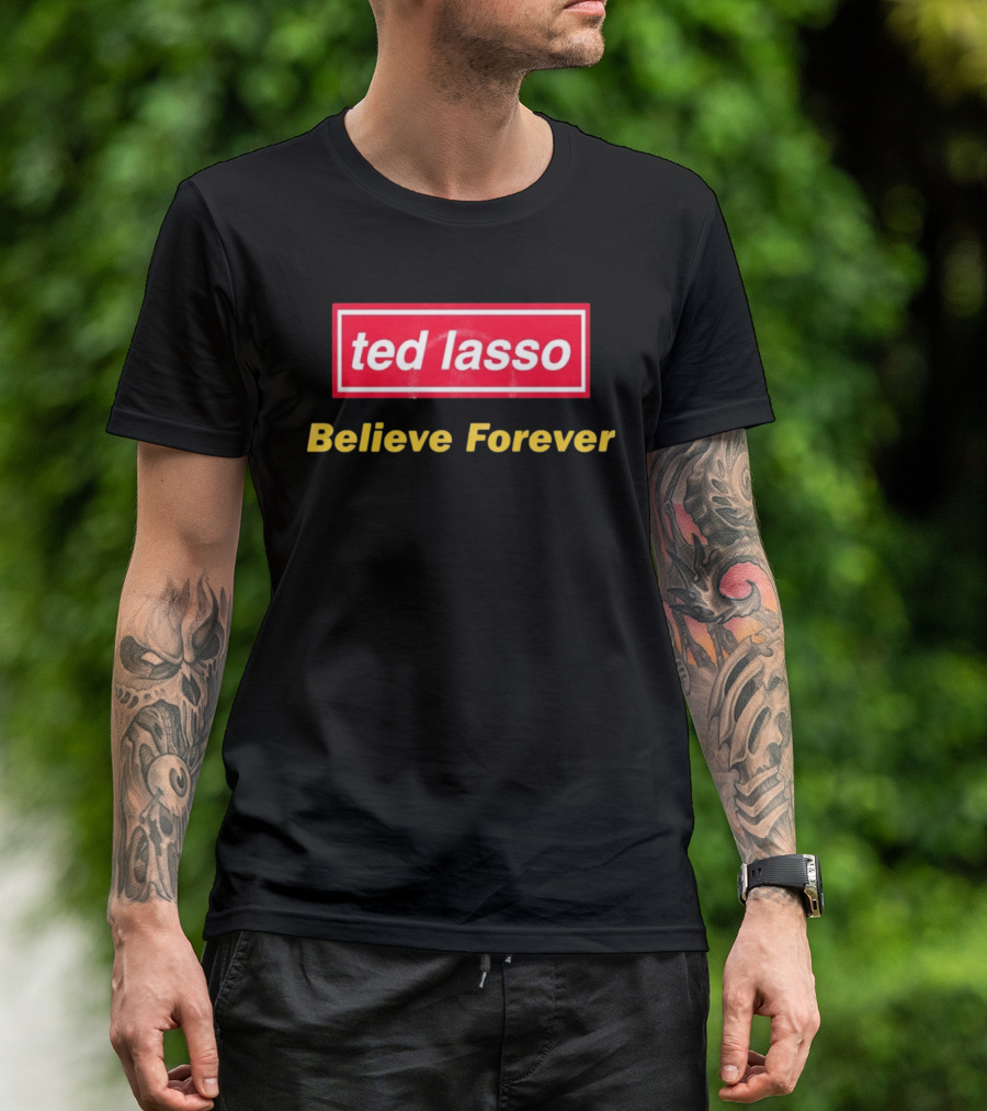 Ted Lasso Believe Forever Oasis T-Shirt