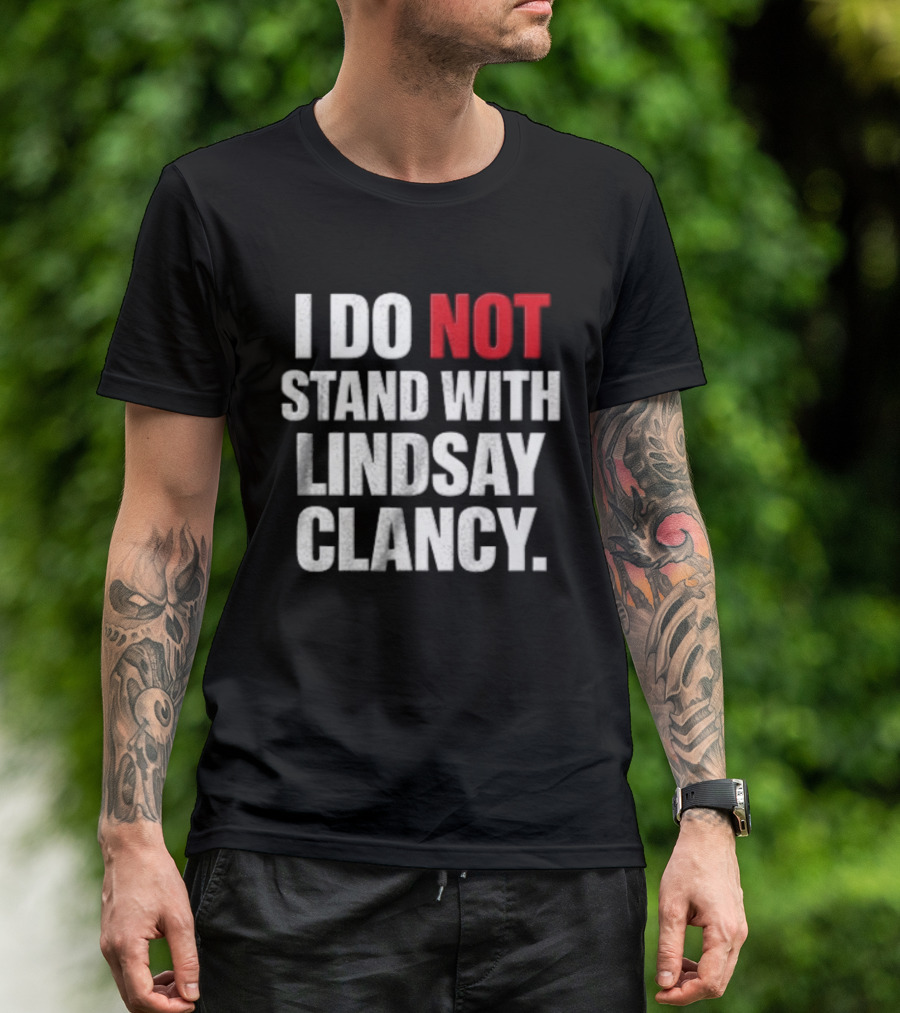 I Do Not Stand With Lindsay Clancy T-Shirt