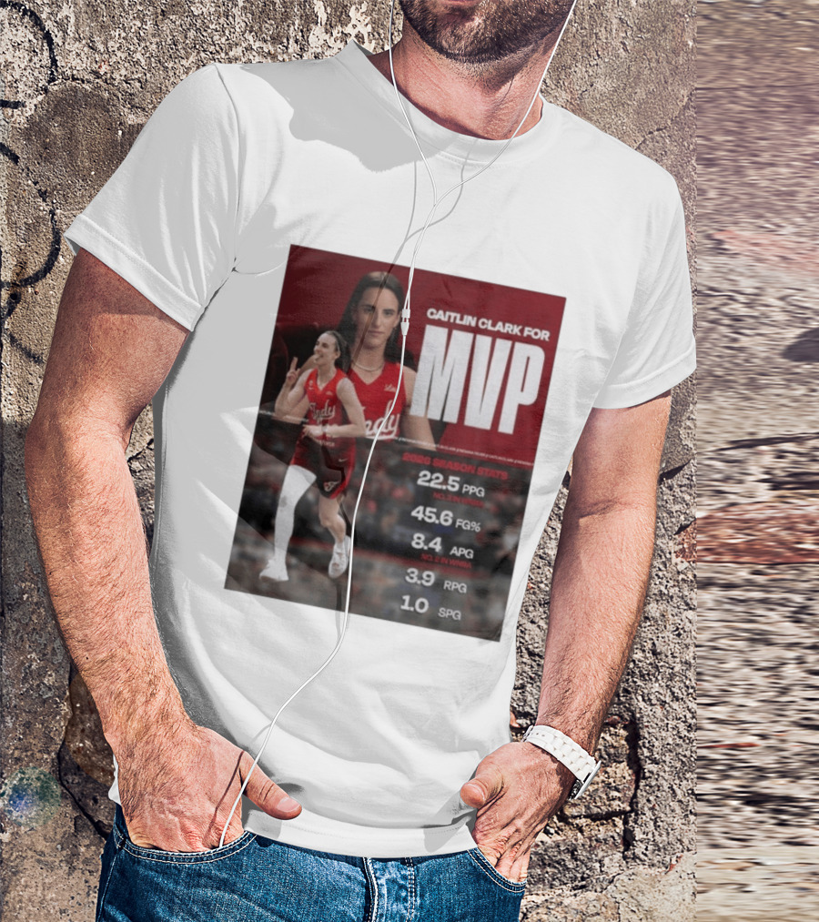 Caitlin Clark For MVP 2026 Stats 22.5 PPG 45.6 FG% 8.4 APG 3.9 RPG 1.0 SPG T-Shirt