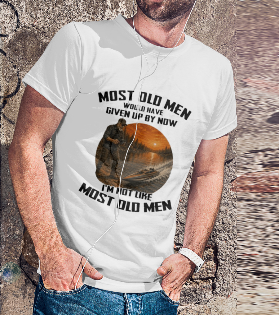 Most Old Men Would Have Given Up By Now I'm Not Like Most Old Men RC Boats T-Shirt