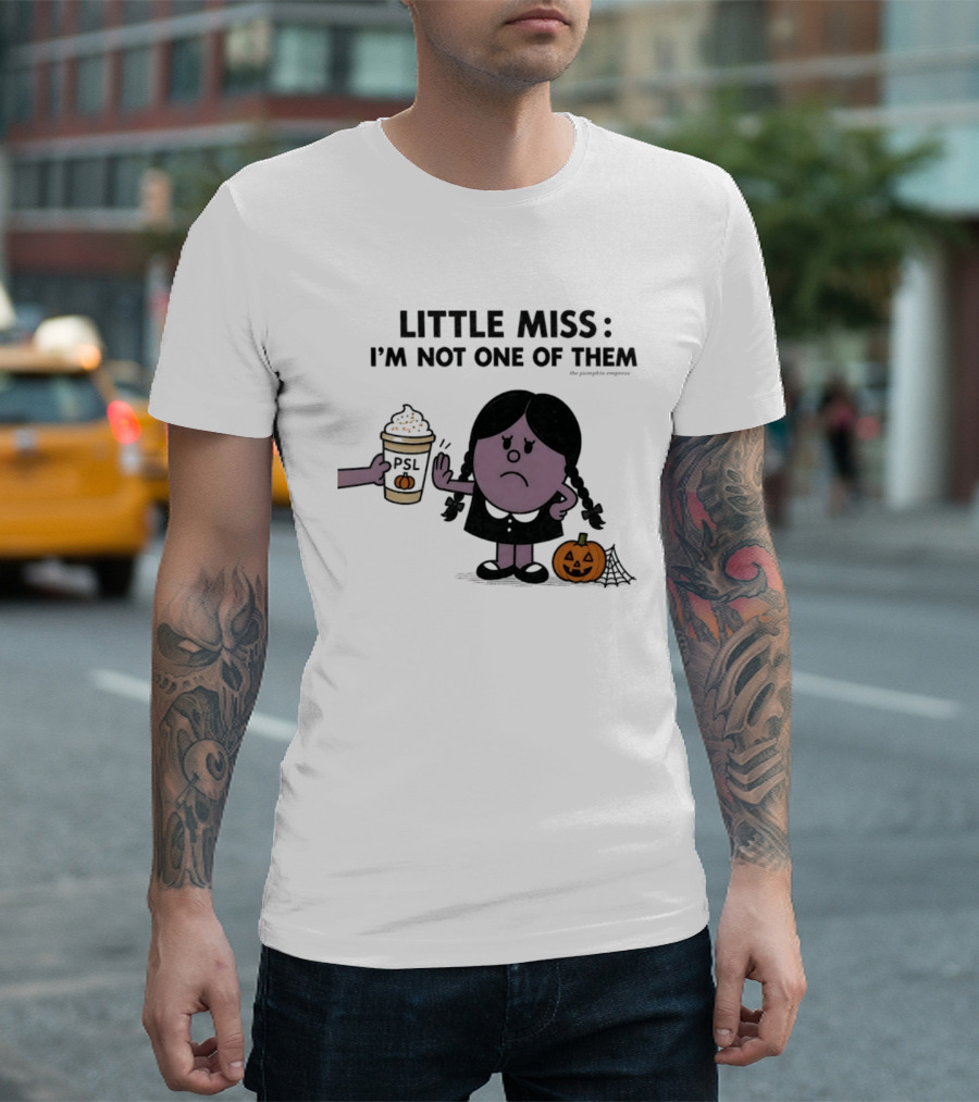 Little Miss I'm Not One Of Them PSL Pumpkin Cup Halloween T-Shirt