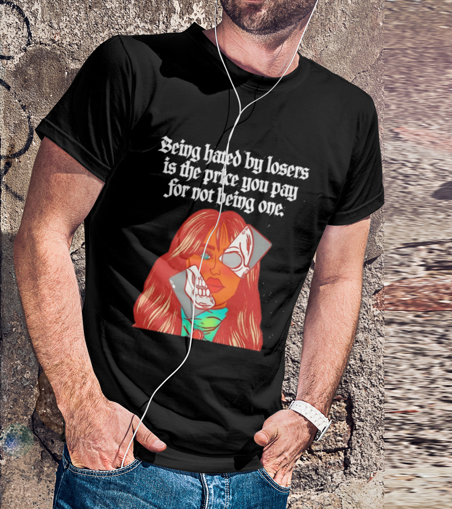 Being Hated By Losers Is The Price You Pay Masked Woman T-Shirt