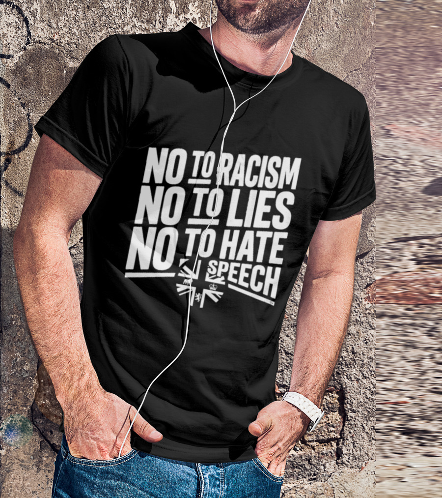 No To Racism No To Lies No To Hate Speech T-Shirt
