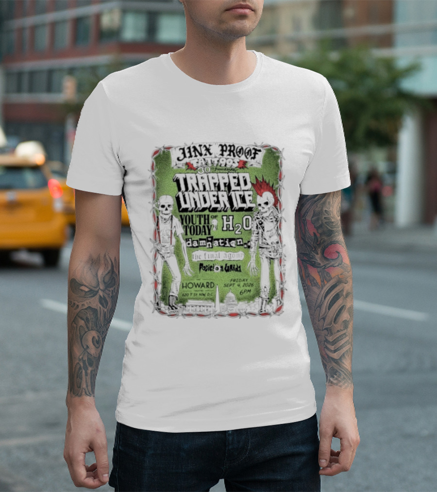 Jinx Proof Tattoos 30th Anniversary Trapped Under Ice Youth Of Today H2O Damnation AD Howard DC Event September 2026 T-Shirt